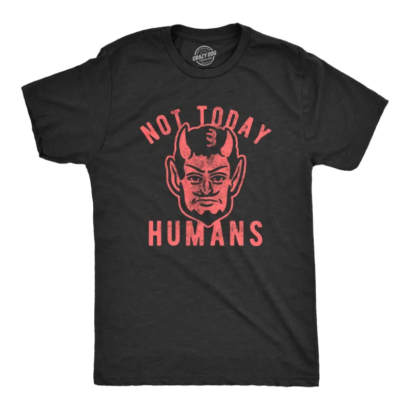 Not Today Humans Men's T Shirt sold by Crazy Dog T-Shirts