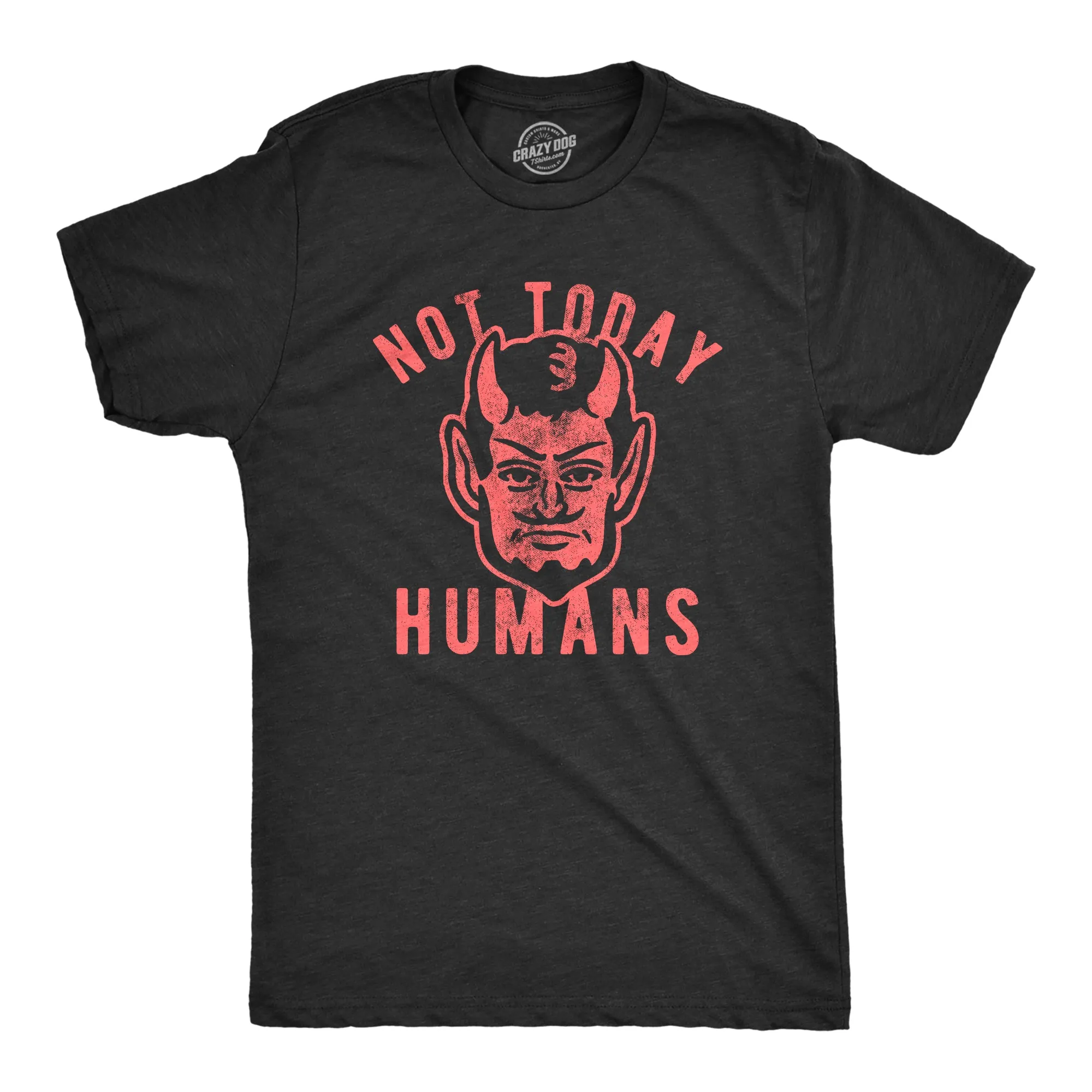 Not Today Humans Men's T Shirt sold by Crazy Dog T-Shirts