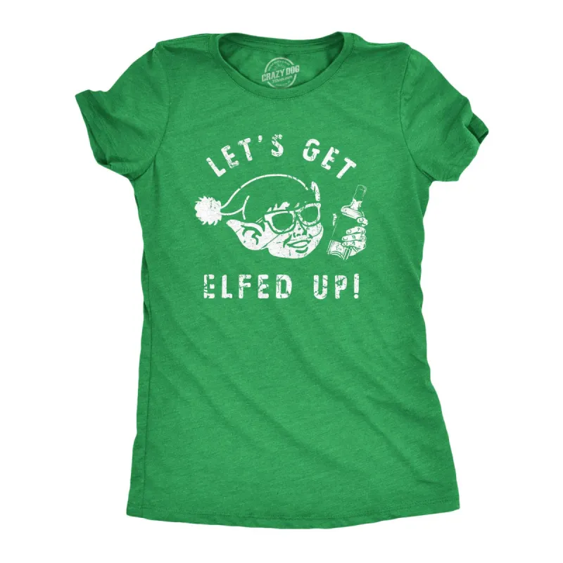 Lets Get Elfed Up Women's T Shirt sold by Crazy Dog T-Shirts