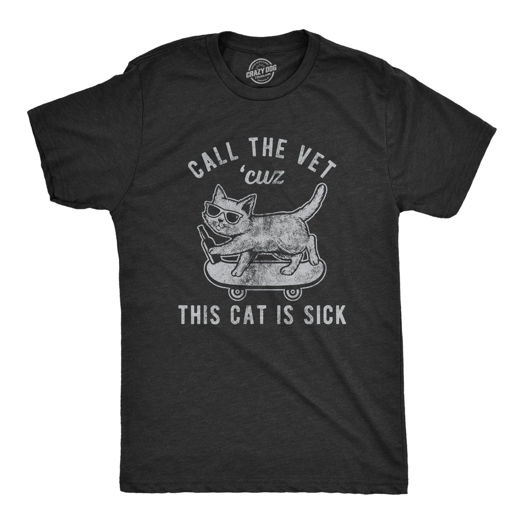 Call The Vet Cuz This Cat Is Sick Men's T Shirt sold by Crazy Dog T-Shirts