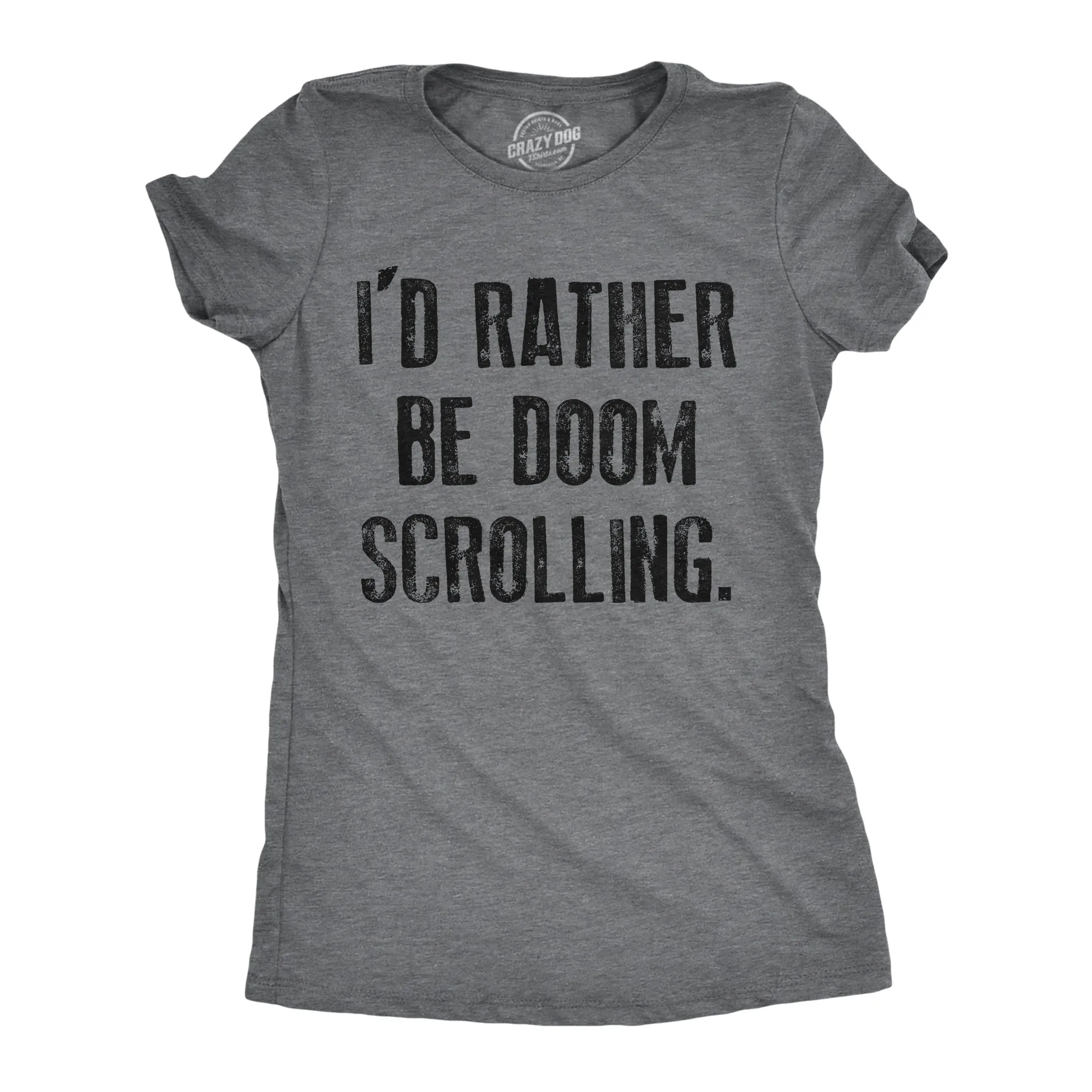 Id Rather Be Doom Scrolling Women's T Shirt sold by Crazy Dog T-Shirts