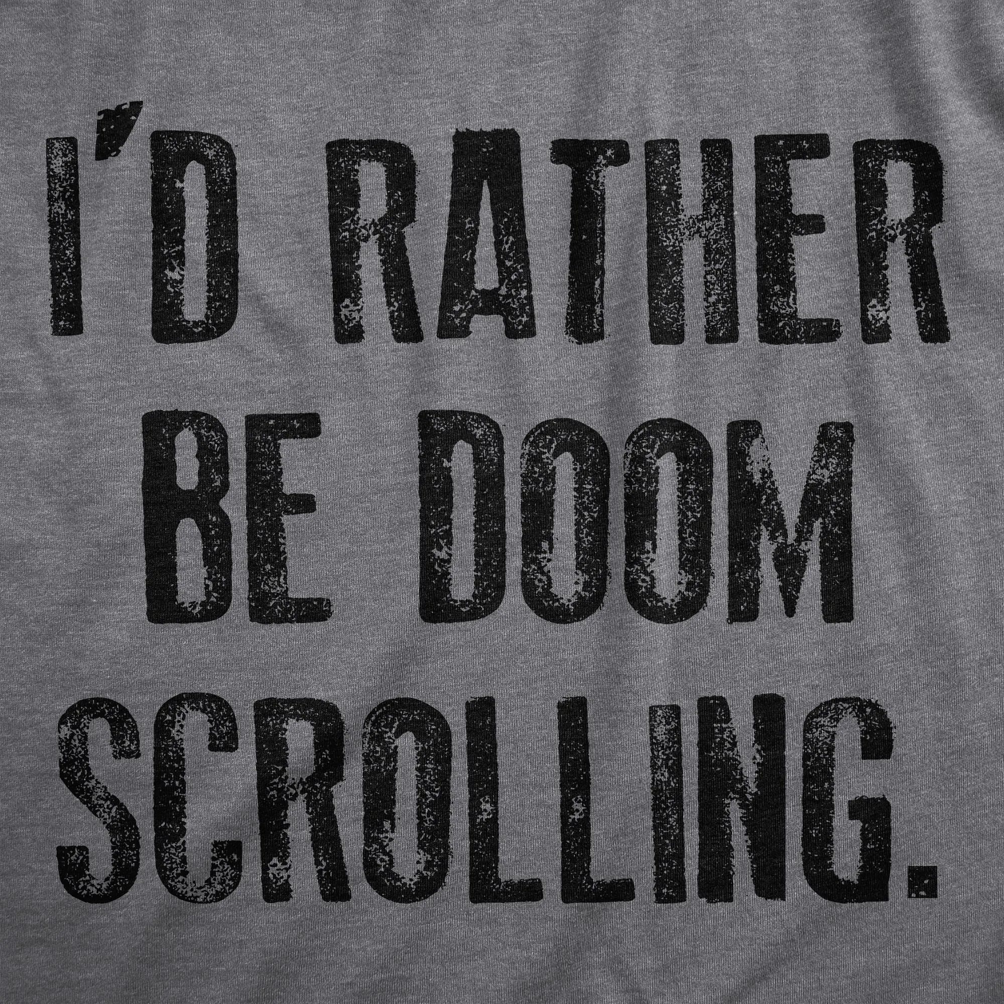 Id Rather Be Doom Scrolling Women's T Shirt sold by Crazy Dog T-Shirts product image thumbnail 2