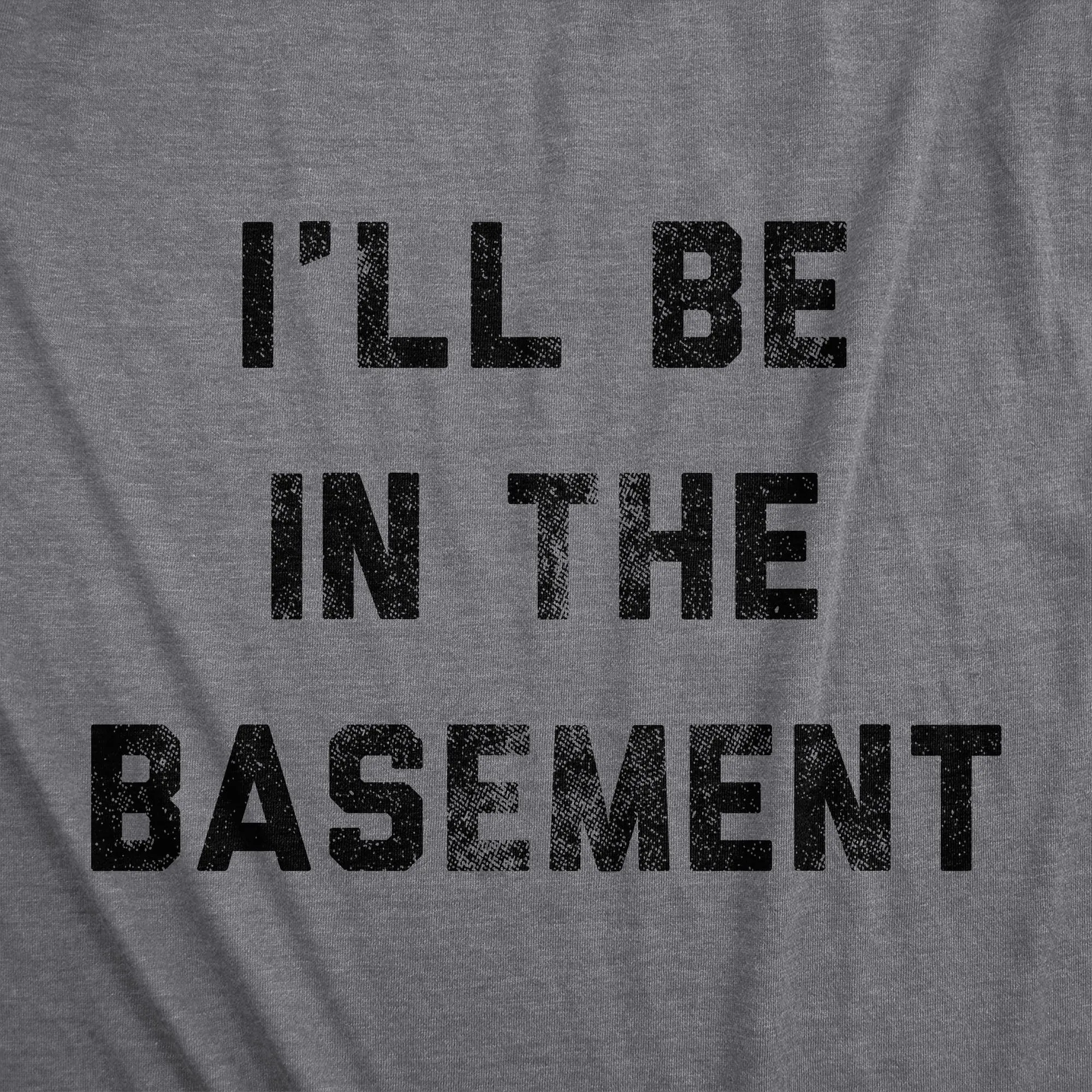 I'll Be In The Basement Men's T Shirt sold by Crazy Dog T-Shirts product image thumbnail 2