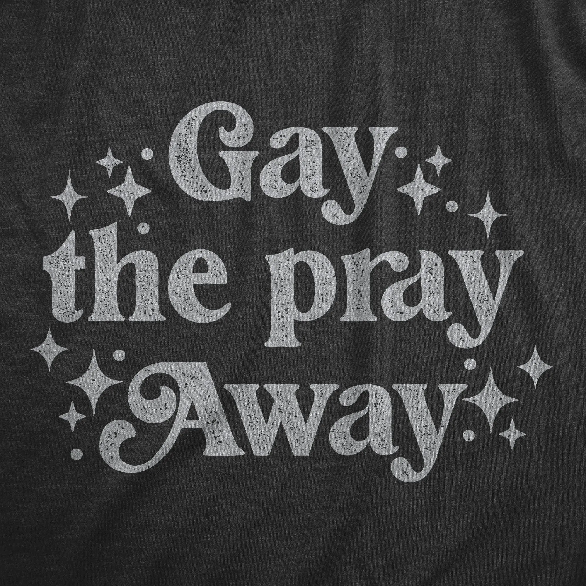 Gay The Pray Away Women's T Shirt sold by Crazy Dog T-Shirts product image thumbnail 2