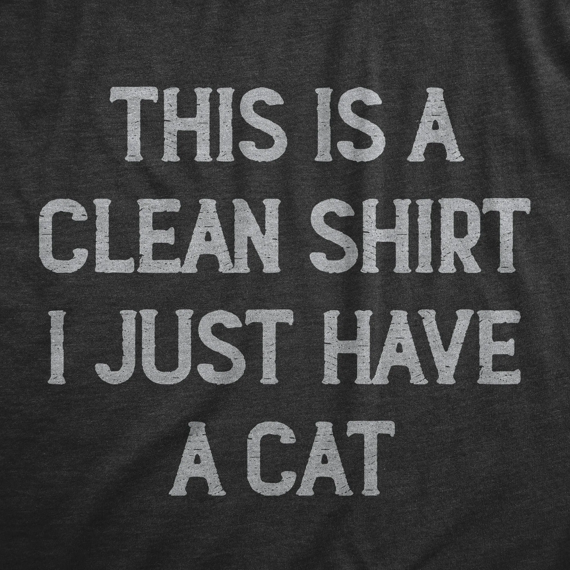 This Is A Clean Shirt I Just Have A Cat Women's T Shirt sold by Crazy Dog T-Shirts product image thumbnail 2