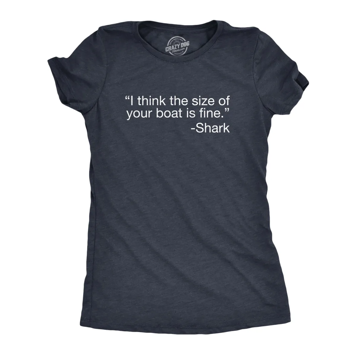 I Think The Size Of Your Boat Is Fine Women's T Shirt sold by Crazy Dog T-Shirts