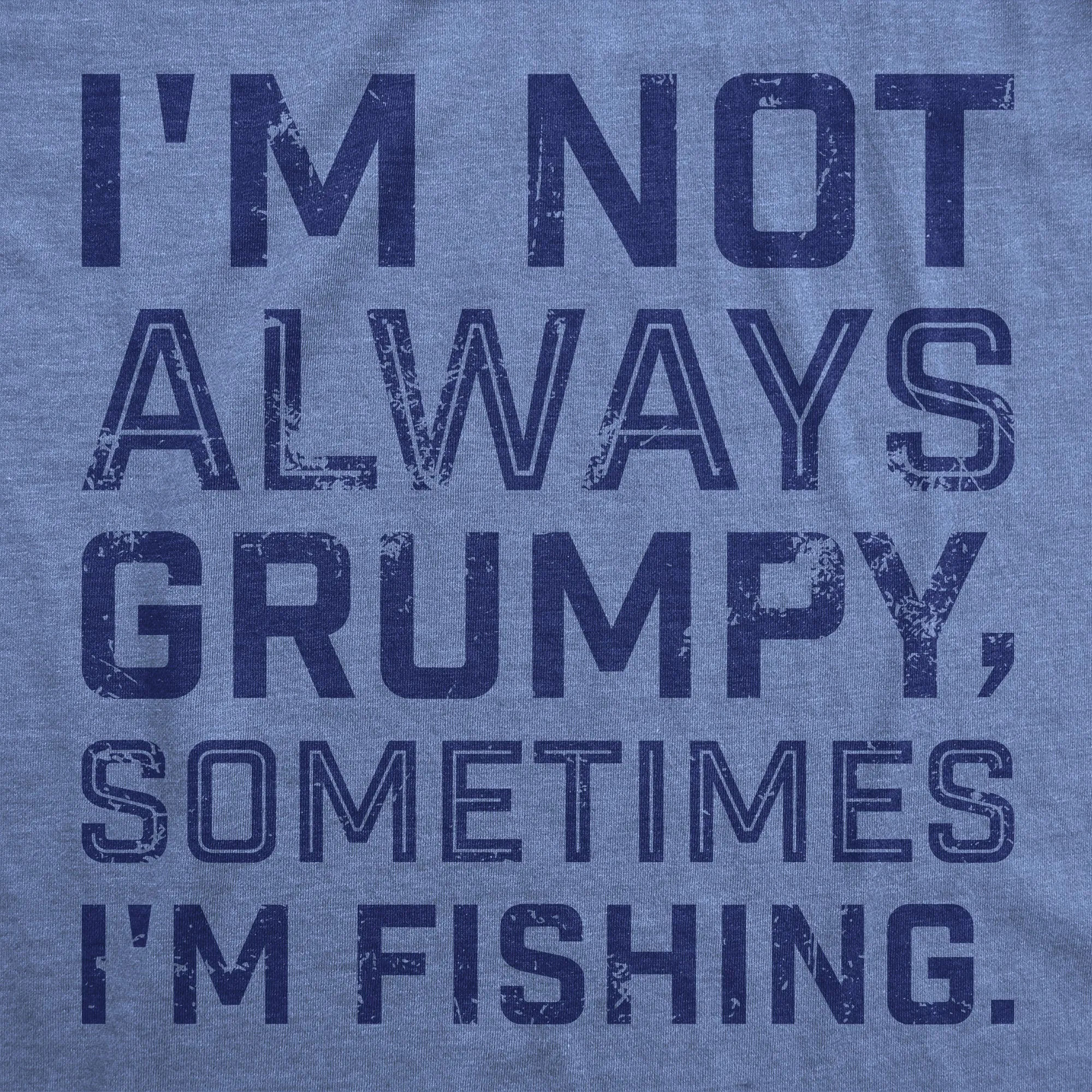 Im Not Always Grumpy Sometimes Im Fishing Men's T Shirt sold by Crazy Dog T-Shirts product image thumbnail 2