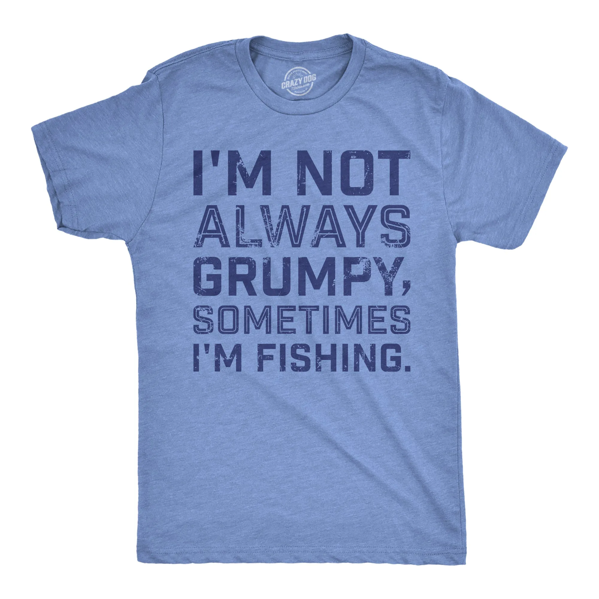 Im Not Always Grumpy Sometimes Im Fishing Men's T Shirt sold by Crazy Dog T-Shirts