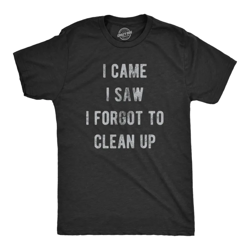 I Came I Saw I Forgot To Clean Up Men's T Shirt sold by Crazy Dog T-Shirts