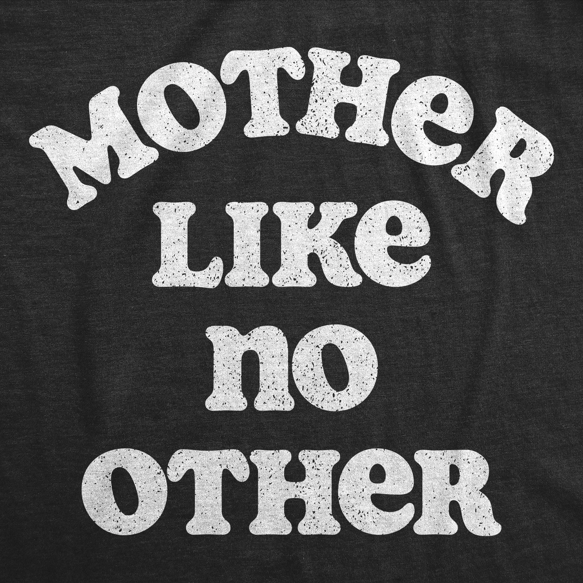 Mother Like No Other Women's T Shirt sold by Crazy Dog T-Shirts product image thumbnail 2