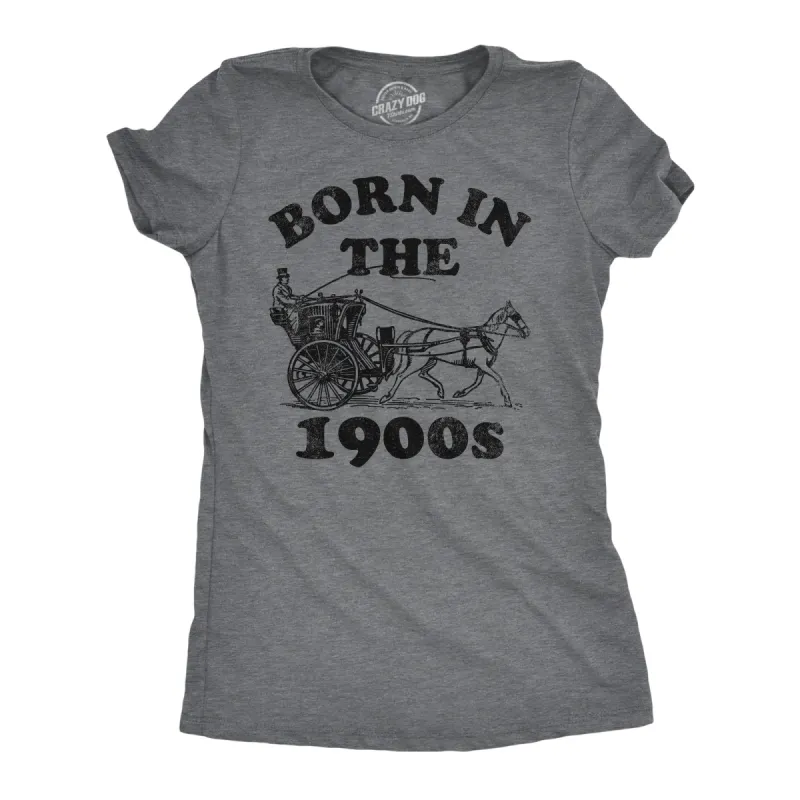 Born In The 1900s Women's T Shirt sold by Crazy Dog T-Shirts