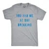 You Had Me At Day Drinking Men's T Shirt sold by Crazy Dog T-Shirts