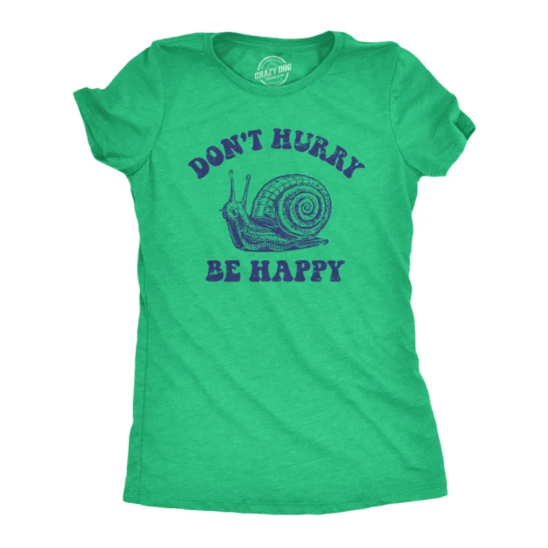 Dont Hurry Be Happy Women's T Shirt sold by Crazy Dog T-Shirts