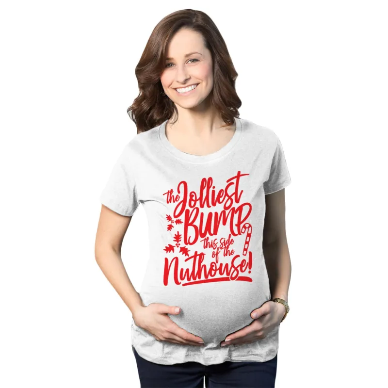 The Jolliest Bump This Side Of The Nuthouse Maternity T Shirt sold by Crazy Dog T-Shirts