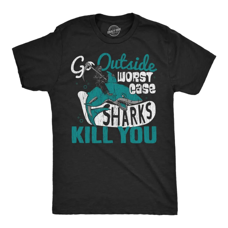 Go Outside Worst Case Sharks Kill You Men's T Shirt sold by Crazy Dog T-Shirts