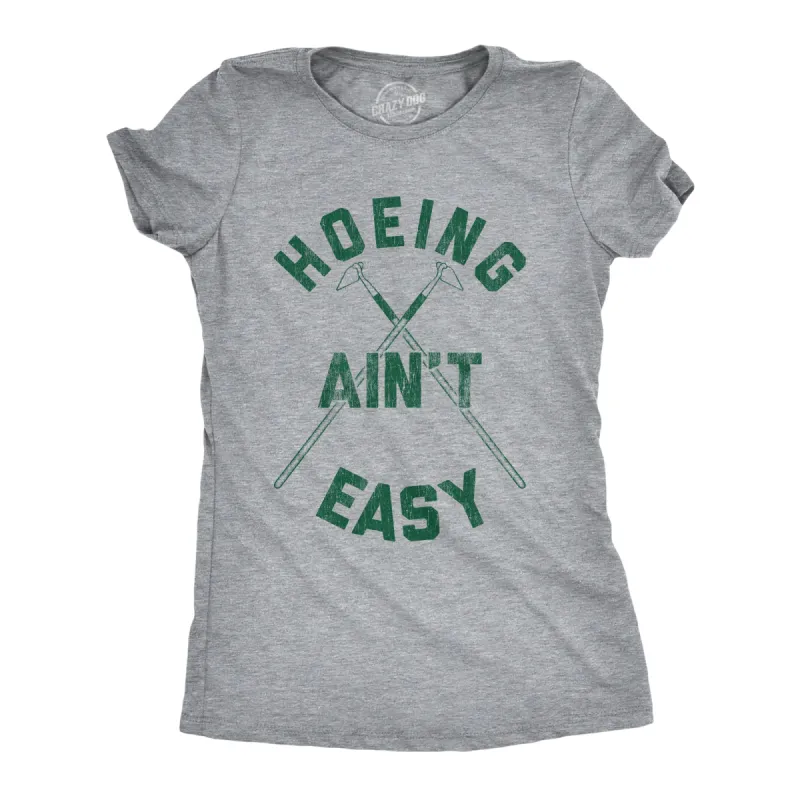Hoeing Ain't Easy Women's T Shirt sold by Crazy Dog T-Shirts