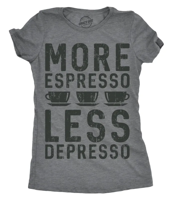 More Espresso Less Depresso Women's T Shirt sold by Crazy Dog T-Shirts