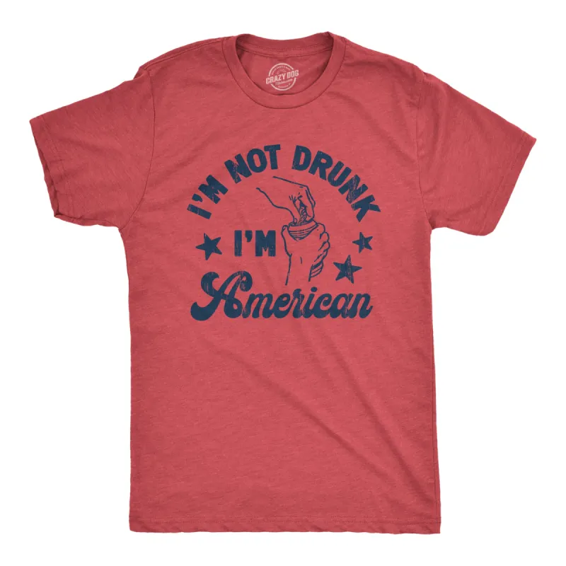 Im Not Drunk Im American Men's T Shirt sold by Crazy Dog T-Shirts