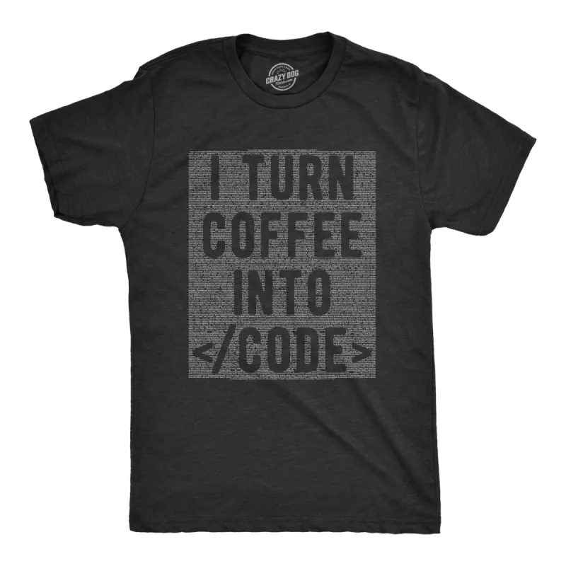 I Turn Coffee Into Code Men's T Shirt sold by Crazy Dog T-Shirts