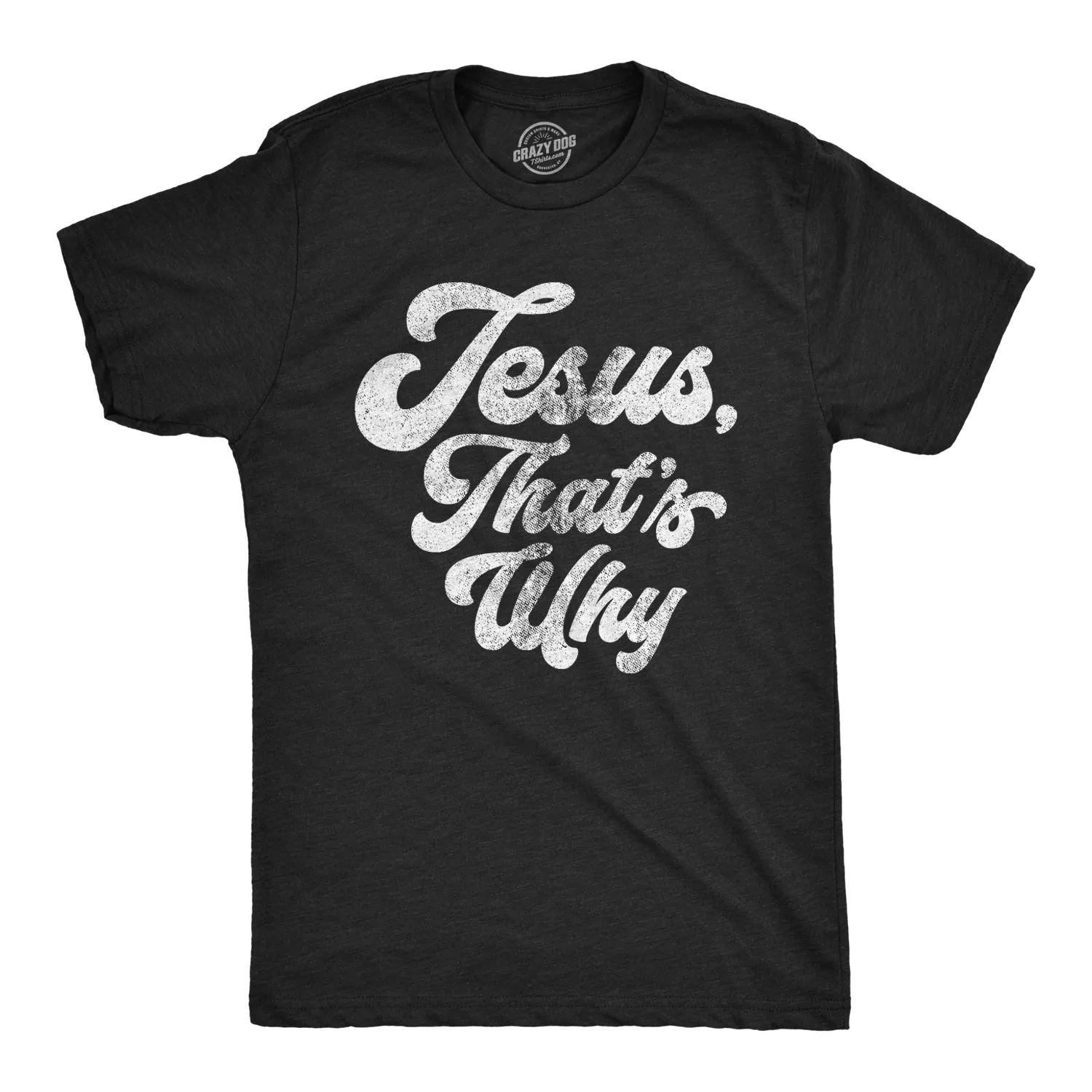 Jesus, That's Why Men's T Shirt sold by Crazy Dog T-Shirts
