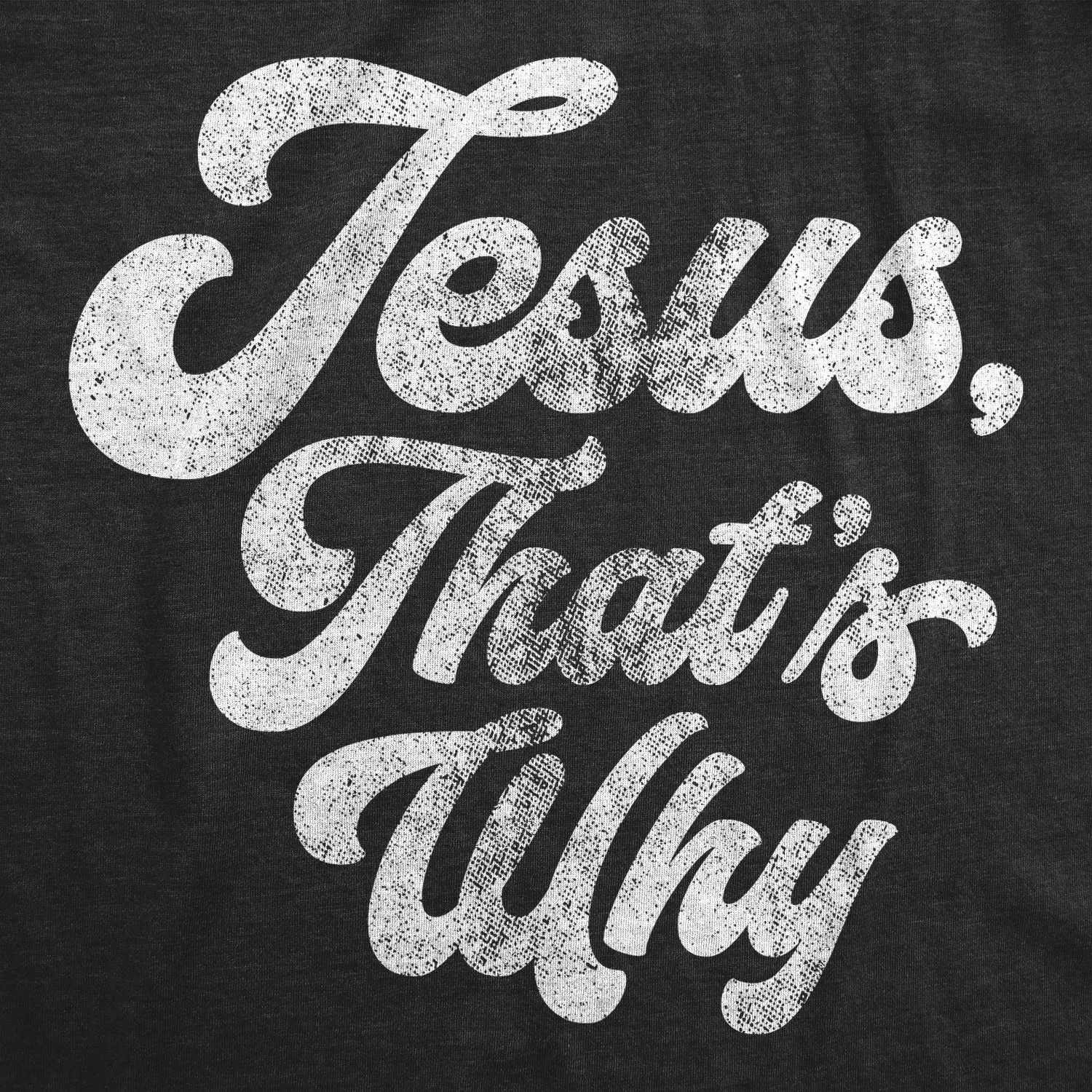 Jesus, That's Why Men's T Shirt sold by Crazy Dog T-Shirts product image thumbnail 2