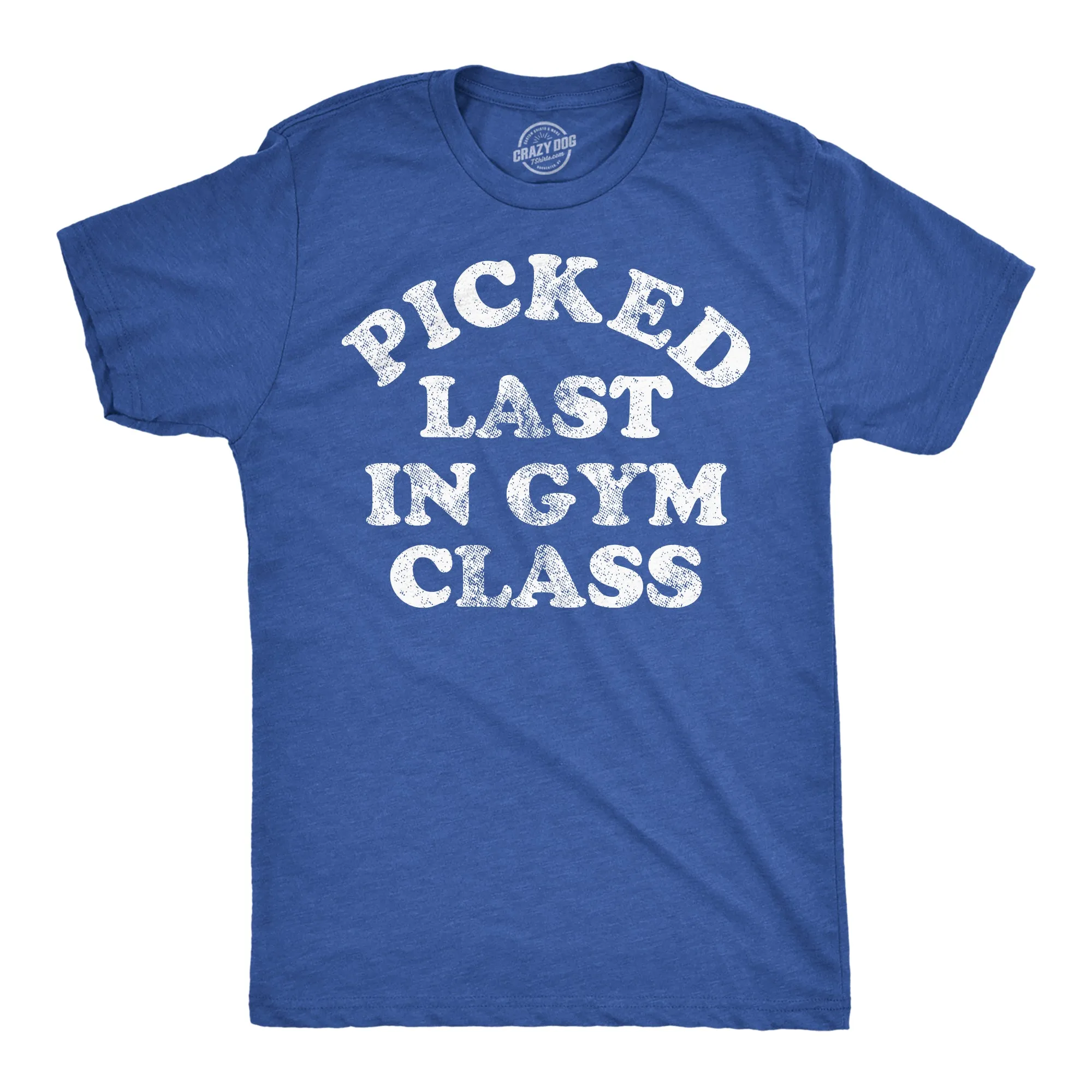 Picked Last In Gym Class Men's T Shirt sold by Crazy Dog T-Shirts