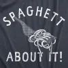 Spaghett About It Men's T Shirt sold by Crazy Dog T-Shirts