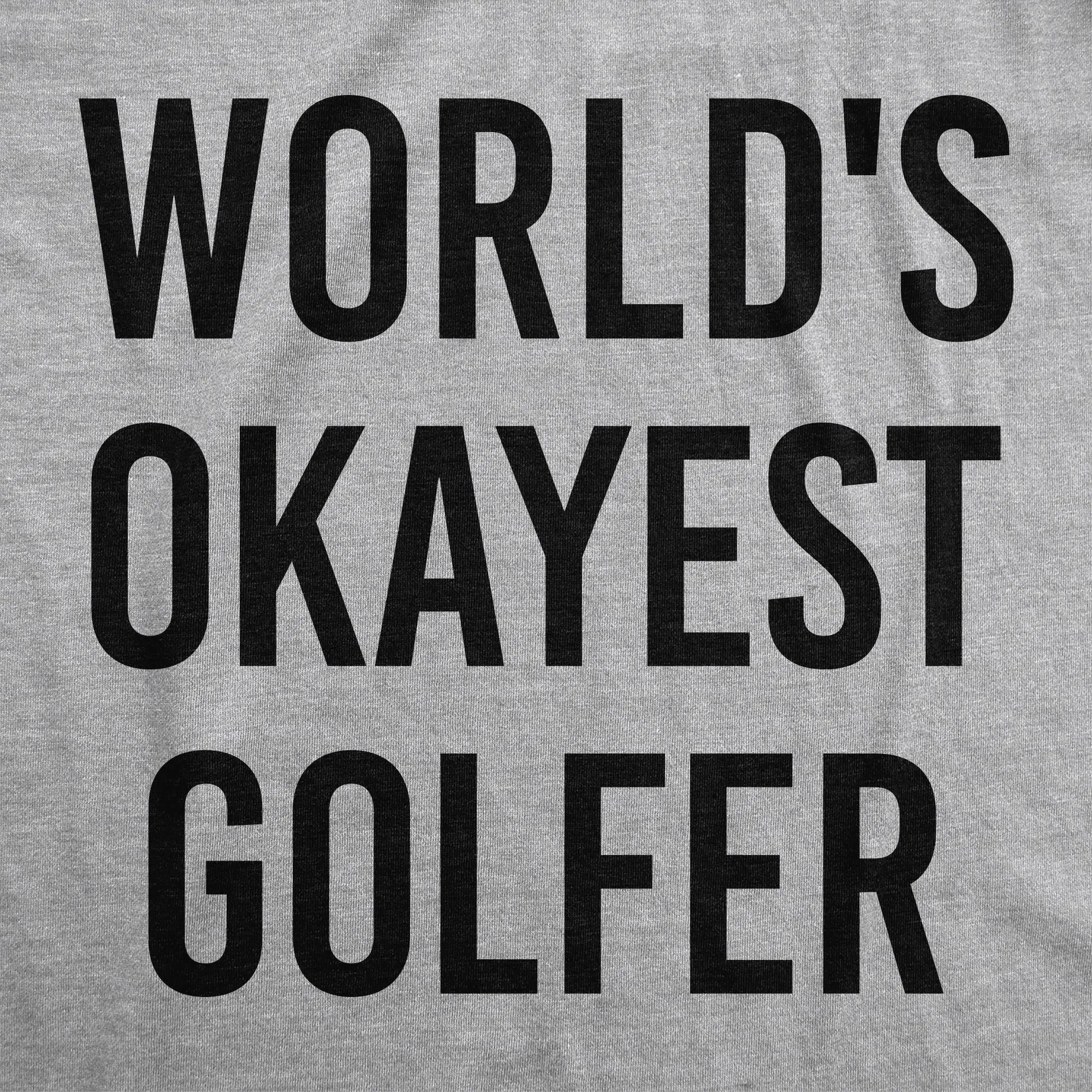 World's Okayest Golfer Men's T Shirt sold by Crazy Dog T-Shirts product image thumbnail 4