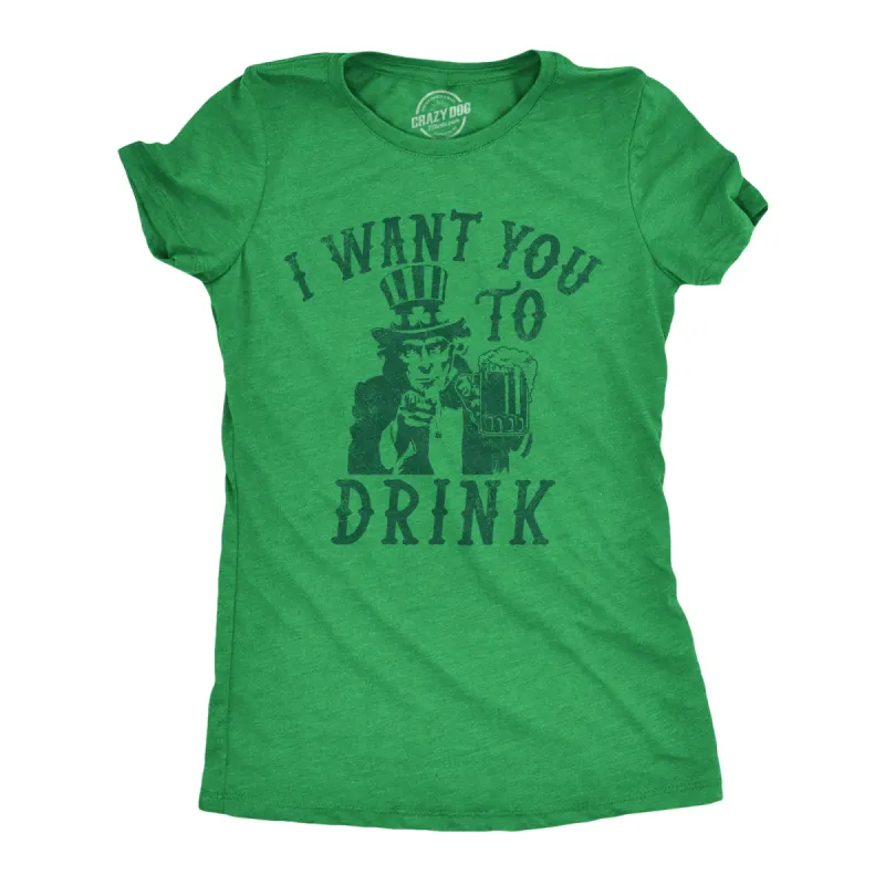 I Want You To Drink Women's T Shirt sold by Crazy Dog T-Shirts