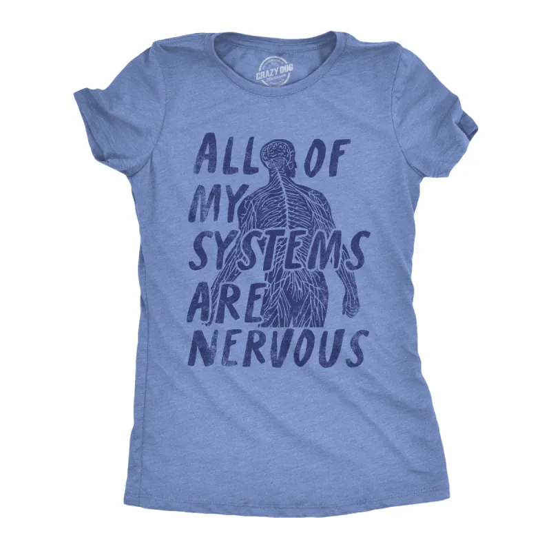 All Of My Systems Are Nervous Women's T Shirt sold by Crazy Dog T-Shirts