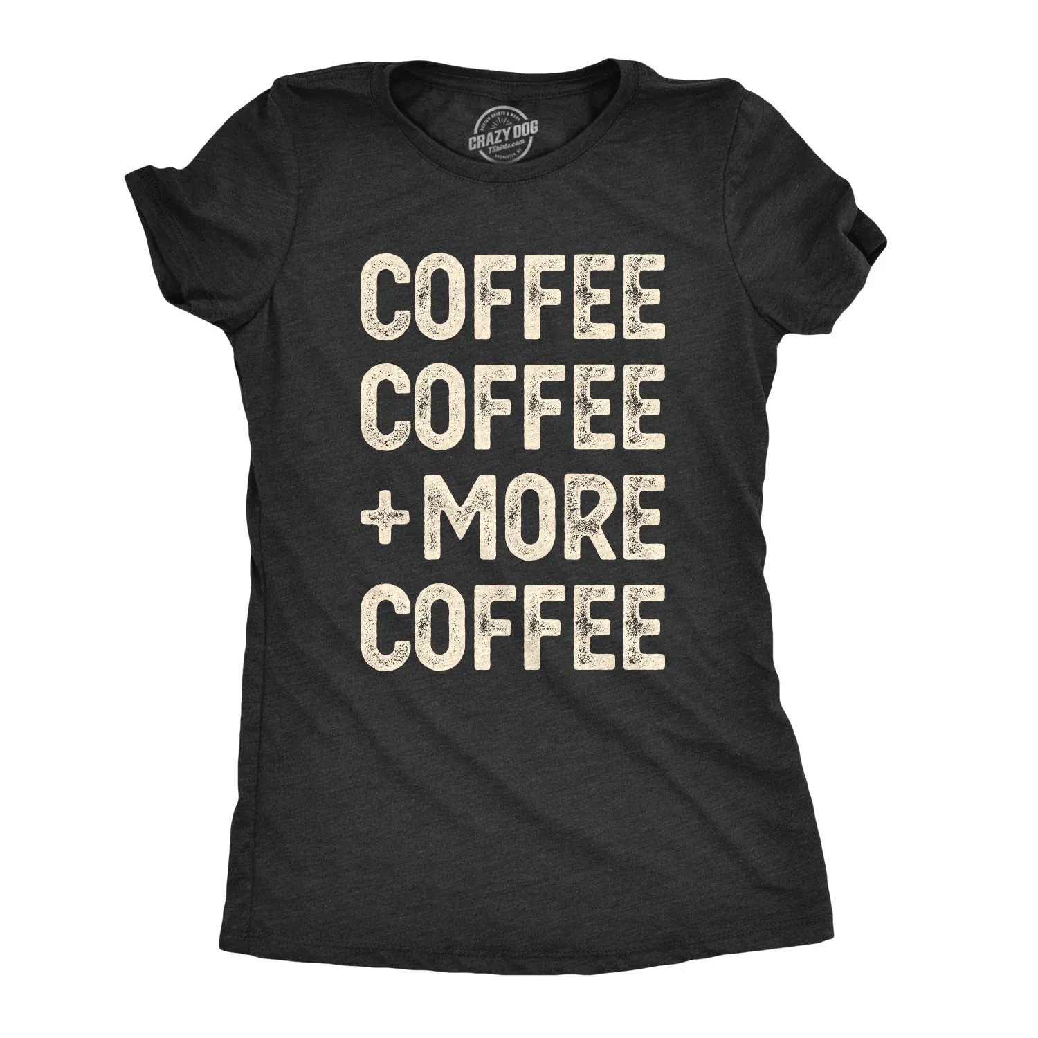Coffee Coffee And More Coffee Women's T Shirt sold by Crazy Dog T-Shirts