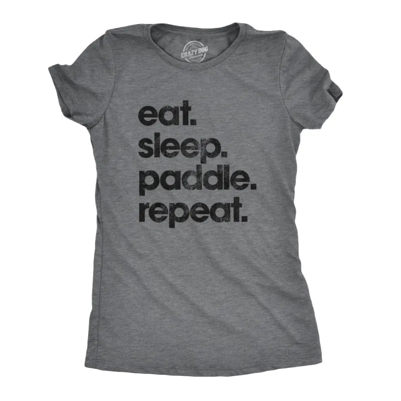 Eat Sleep Paddle Repeat Women's T Shirt sold by Crazy Dog T-Shirts