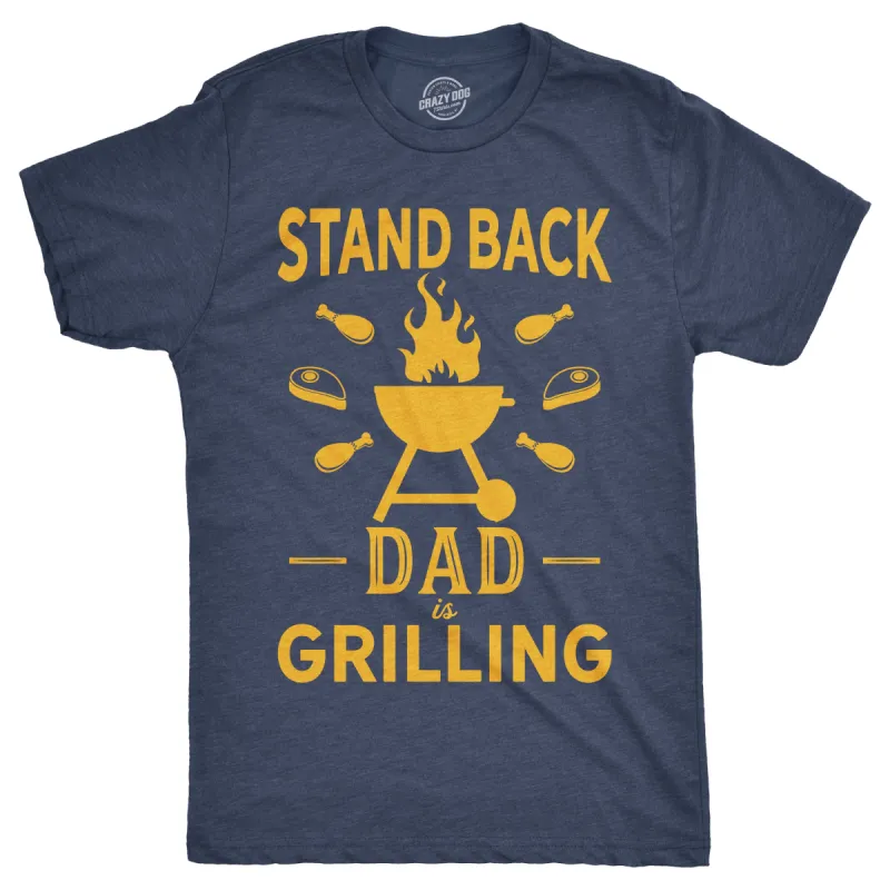 Stand Back Dad Is Grilling Men's T Shirt sold by Crazy Dog T-Shirts