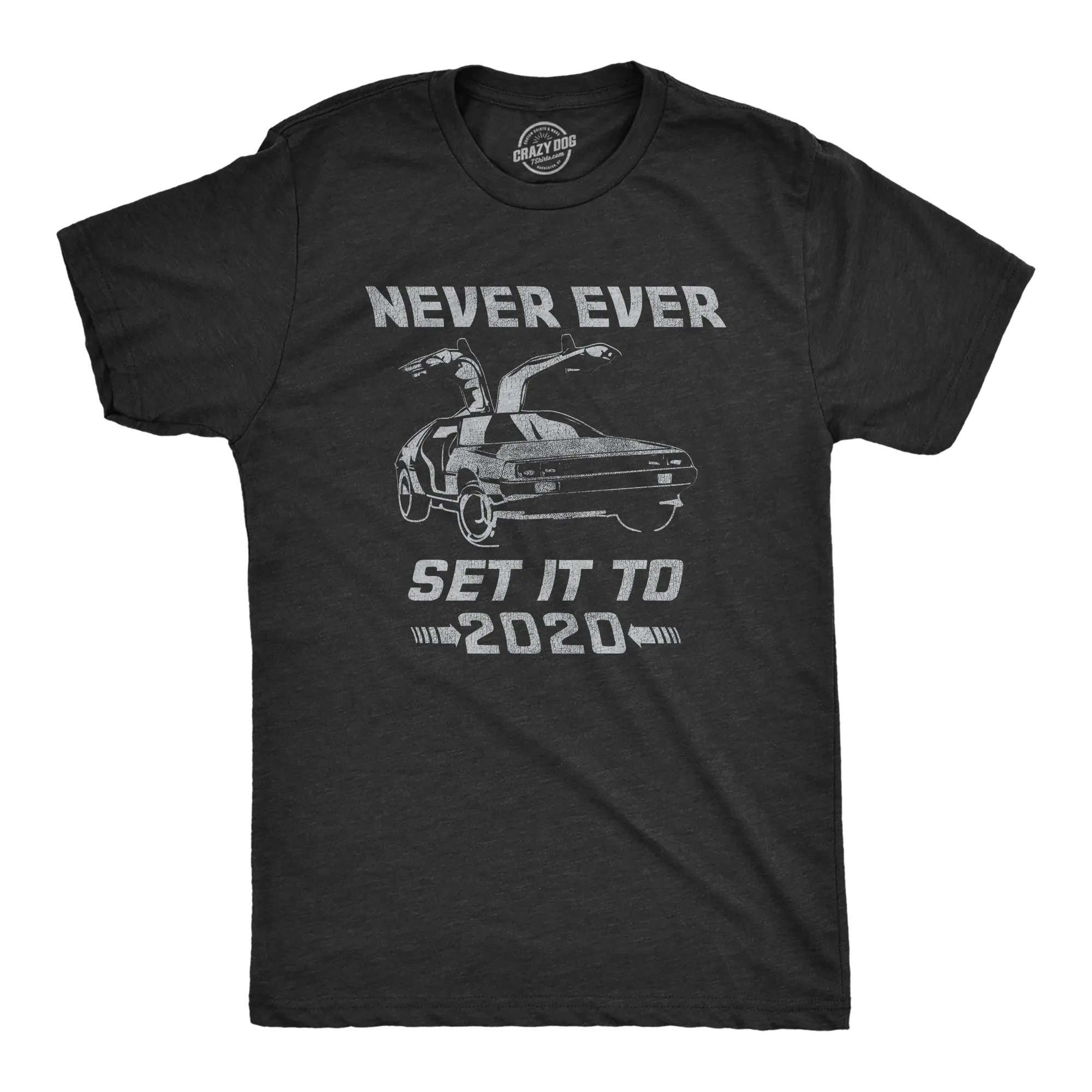 Never Ever Set It To 2020 Men's T Shirt sold by Crazy Dog T-Shirts