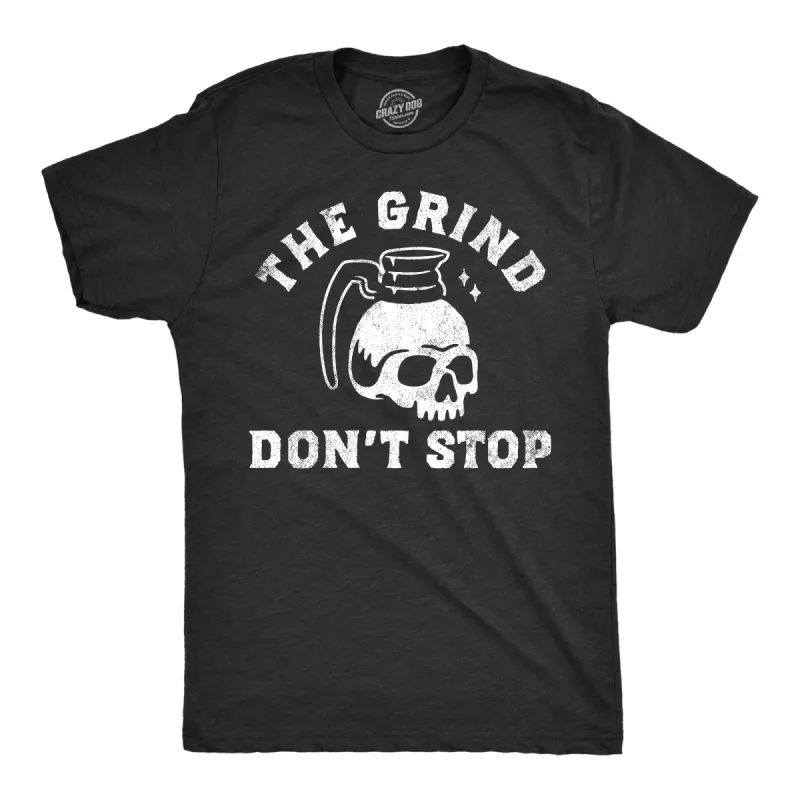 The Grind Dont Stop Men's T Shirt sold by Crazy Dog T-Shirts