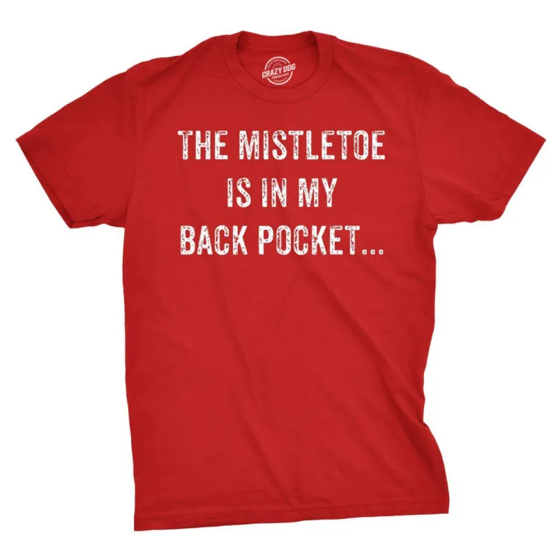 Mistletoe In the Back Pocket Men's T Shirt sold by Crazy Dog T-Shirts