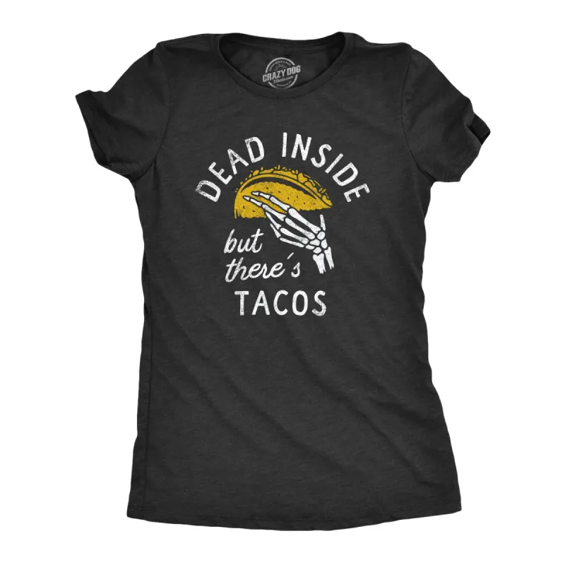 Dead Inside But Theres Tacos Women's T Shirt sold by Crazy Dog T-Shirts
