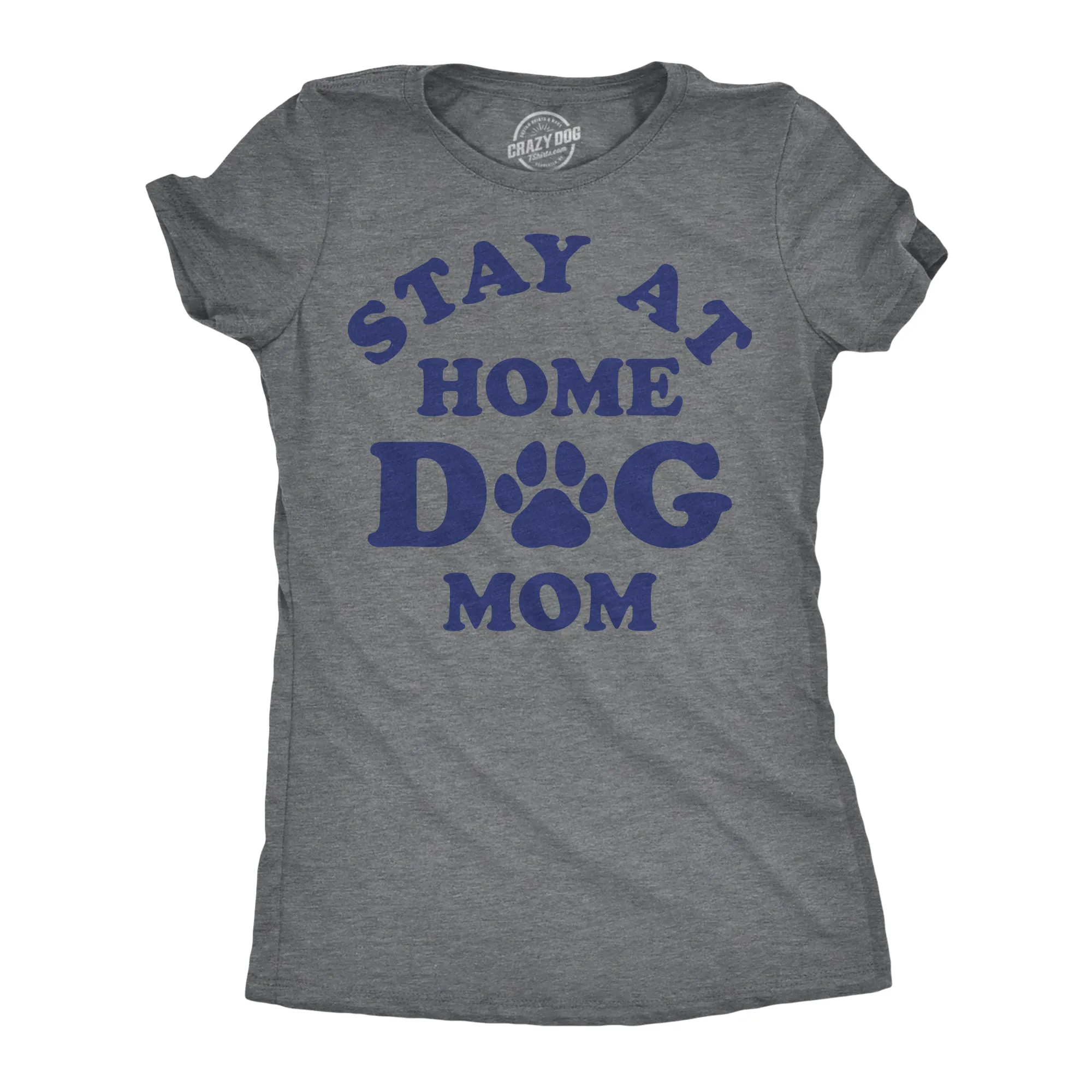 Stay At Home Dog Mom Women's T Shirt sold by Crazy Dog T-Shirts