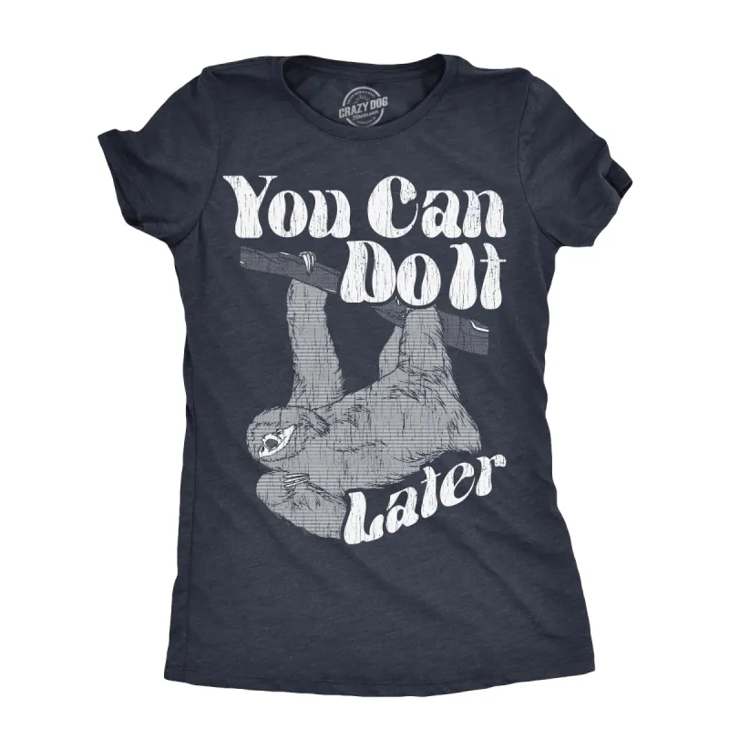 You Can Do It Later Women's T Shirt sold by Crazy Dog T-Shirts