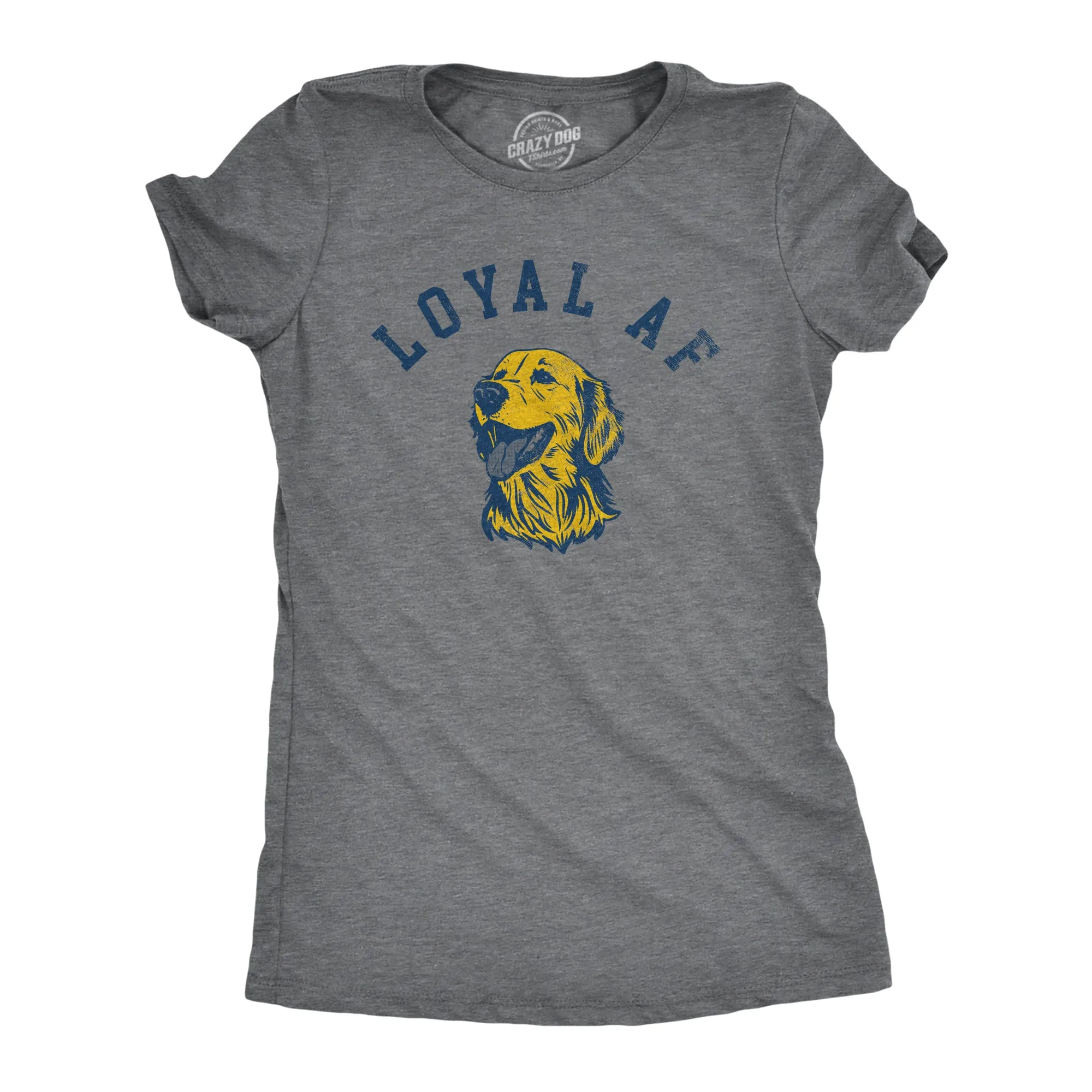 Loyal AF Women's T Shirt sold by Crazy Dog T-Shirts