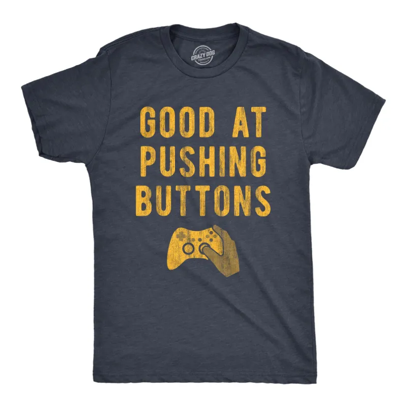 Mens Good At Pushing Buttons T Shirt Funny Video Game Gamer Gift Novelty Tee sold by Crazy Dog T-Shirts