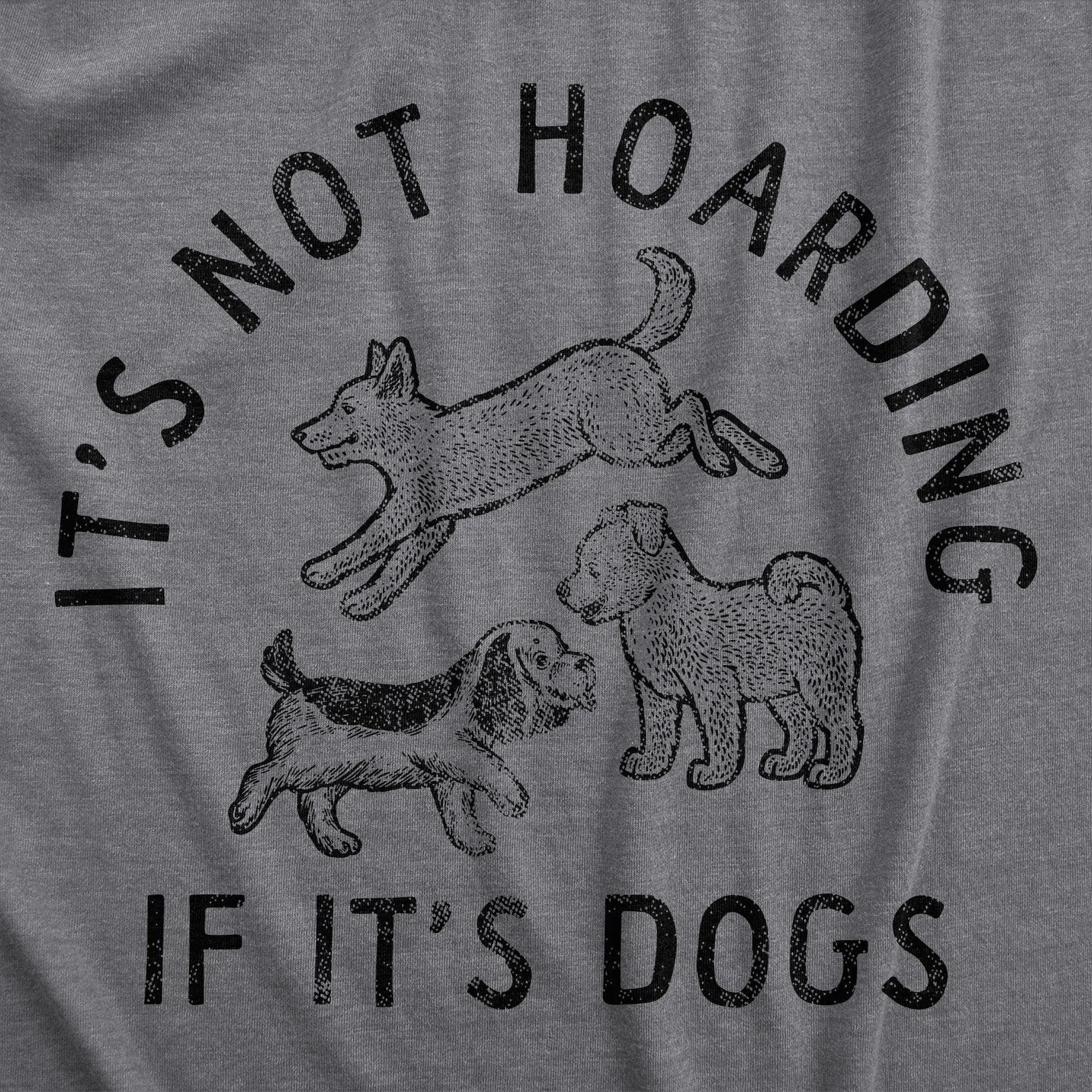 Its Not Hoarding If Its Dogs Men's T Shirt sold by Crazy Dog T-Shirts product image thumbnail 2