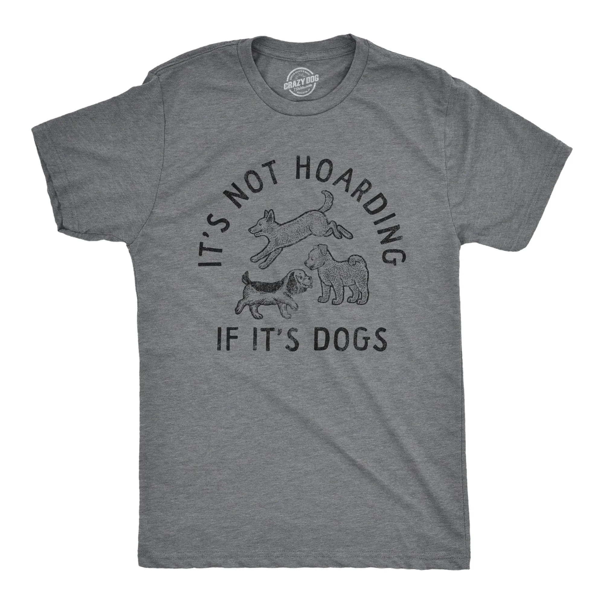 Its Not Hoarding If Its Dogs Men's T Shirt sold by Crazy Dog T-Shirts