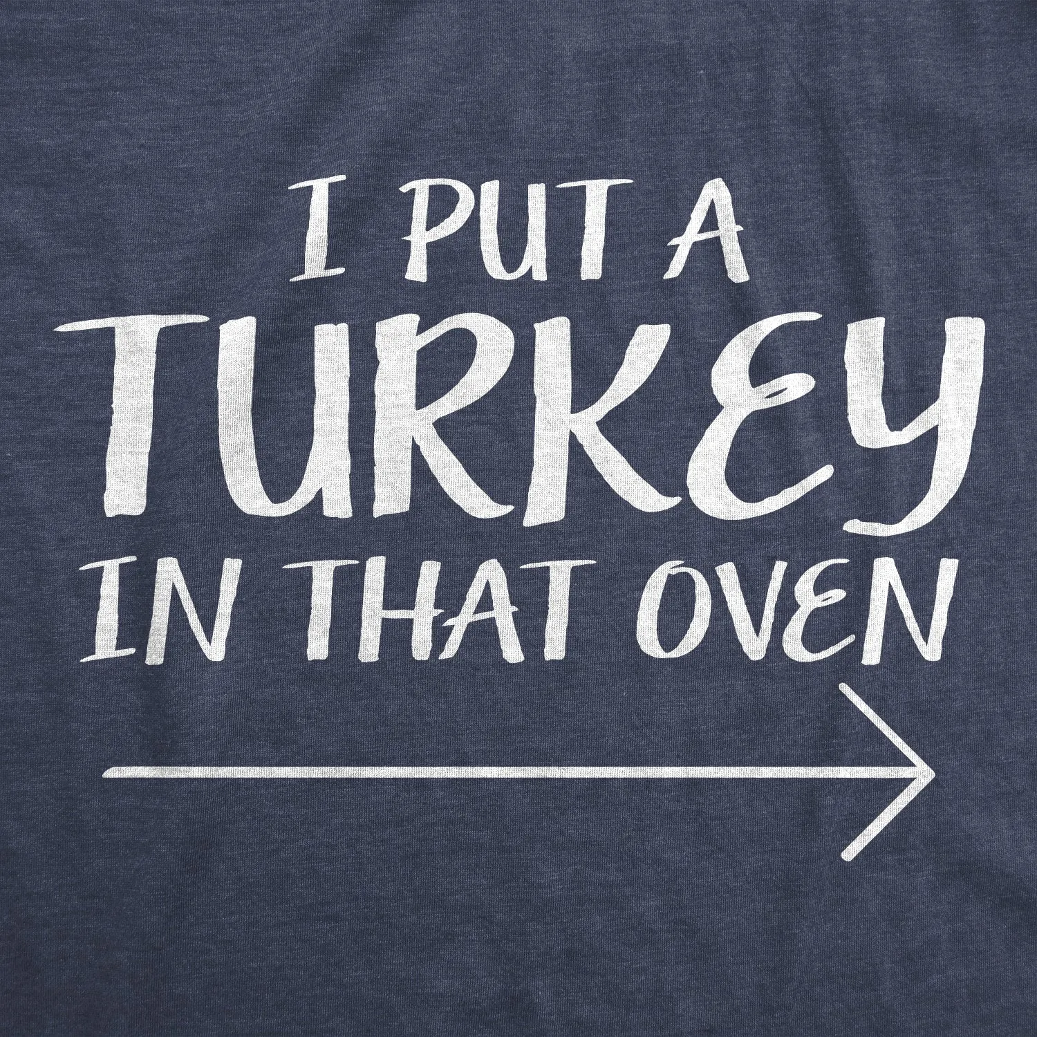 I Put A Turkey In That Oven Men's T Shirt sold by Crazy Dog T-Shirts product image thumbnail 2