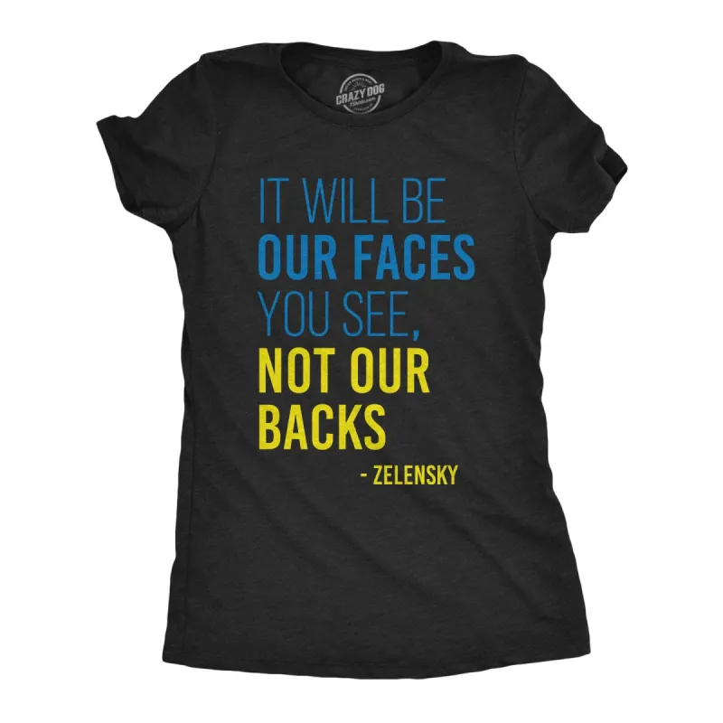 It Will Be Our Faces You See, Not Our Backs Women's T Shirt sold by Crazy Dog T-Shirts