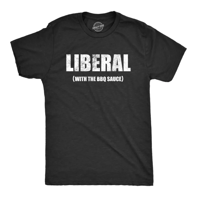 Liberal With The BBQ Sauce Men's T Shirt sold by Crazy Dog T-Shirts