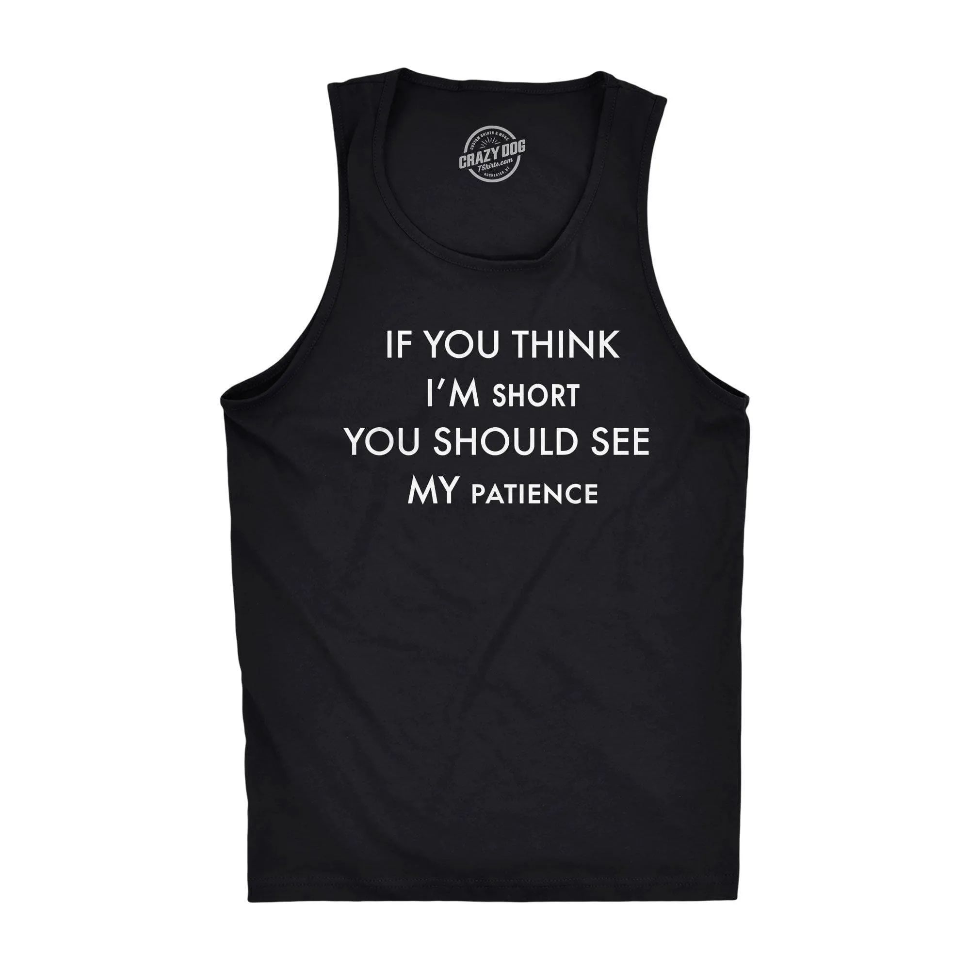 If You Think I'm Short You Should See My Patience Men's Tank Top sold by Crazy Dog T-Shirts