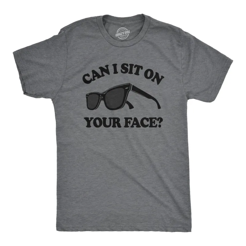 Can I Sit On Your Face Men's T Shirt sold by Crazy Dog T-Shirts