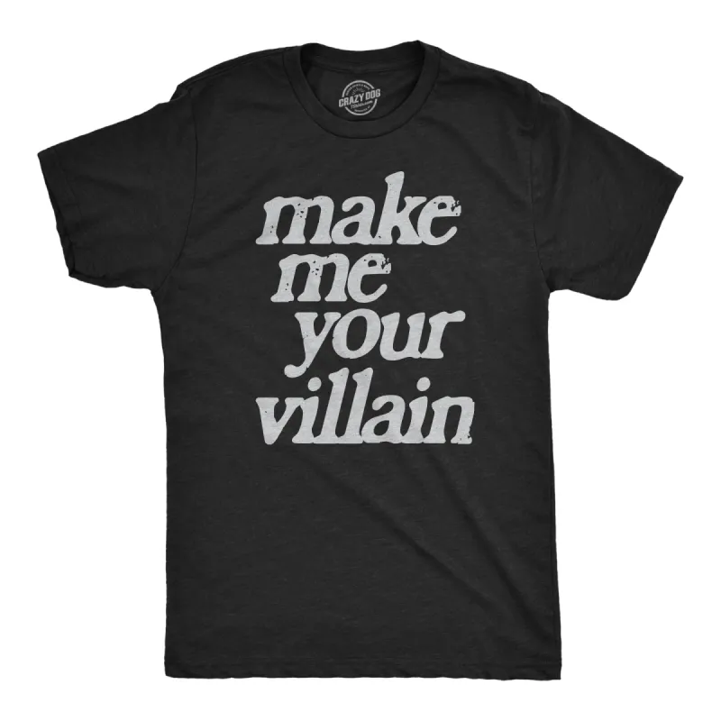 Make Me You Villain Men's T Shirt sold by Crazy Dog T-Shirts