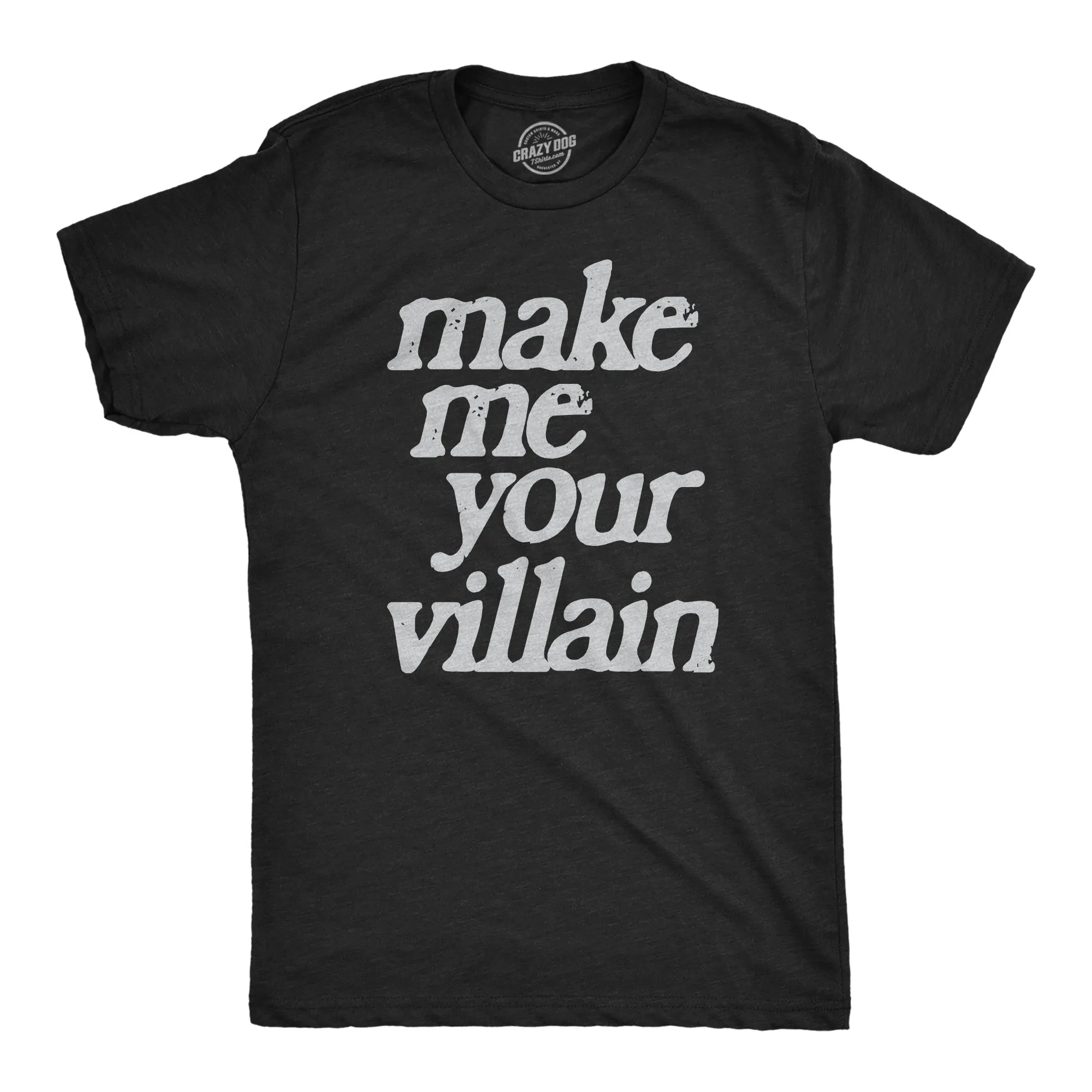 Make Me You Villain Men's T Shirt sold by Crazy Dog T-Shirts
